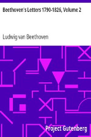 [Gutenberg 13272] • Beethoven's Letters 1790-1826, Volume 2